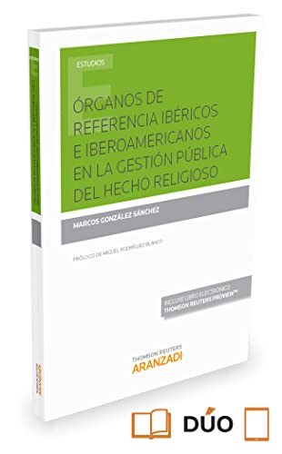 Órganos de referencia ibéricos e iberoamericanos en la gestión pública del hecho religioso (Monografía)