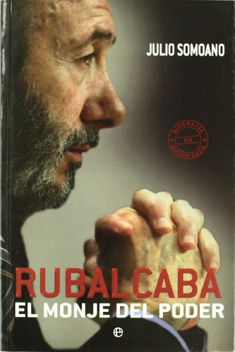 Rubalcaba: El Monje del Poder