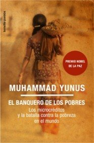 El banquero de los pobres: Los microcréditos y la batalla contra la pobreza en el mundo: 1 (Bolsillo Paidós)
