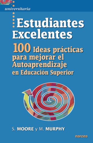 estudiantes Excelentes: 100 ideas prácticas para mejorar el autoaprendizaje en Educación Superior: 22 (Universitaria)