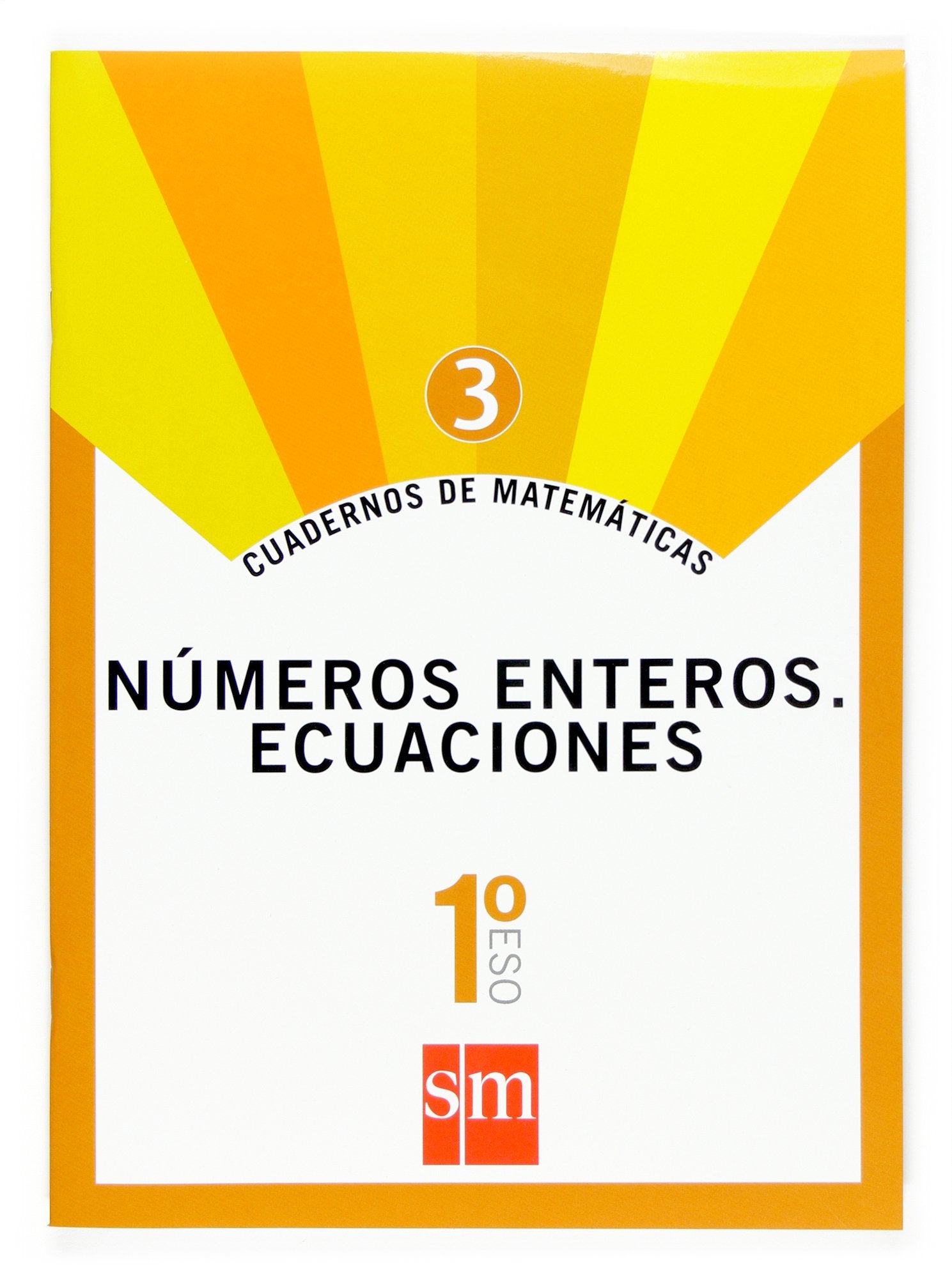 Cuadernos de matemáticas 3. 1 ESO. Números enteros. Ecuaciones (SIN COLECCION)