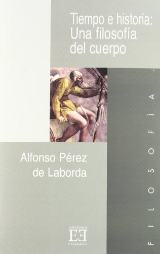 Tiempo e historia: Una filosofía del cuerpo (Ensayo)