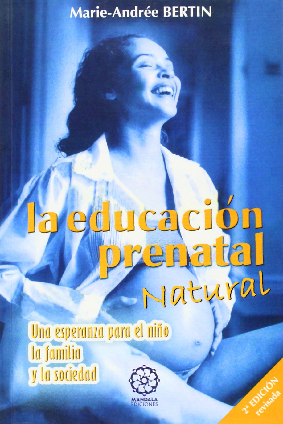 La Educación Prenatal Natural, 2ª Edición (Pediatría)