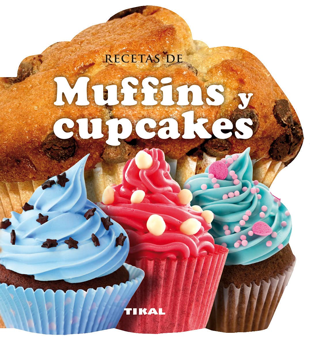 Tikal - Recetas de muffins y cupcakes (Cocina con forma)