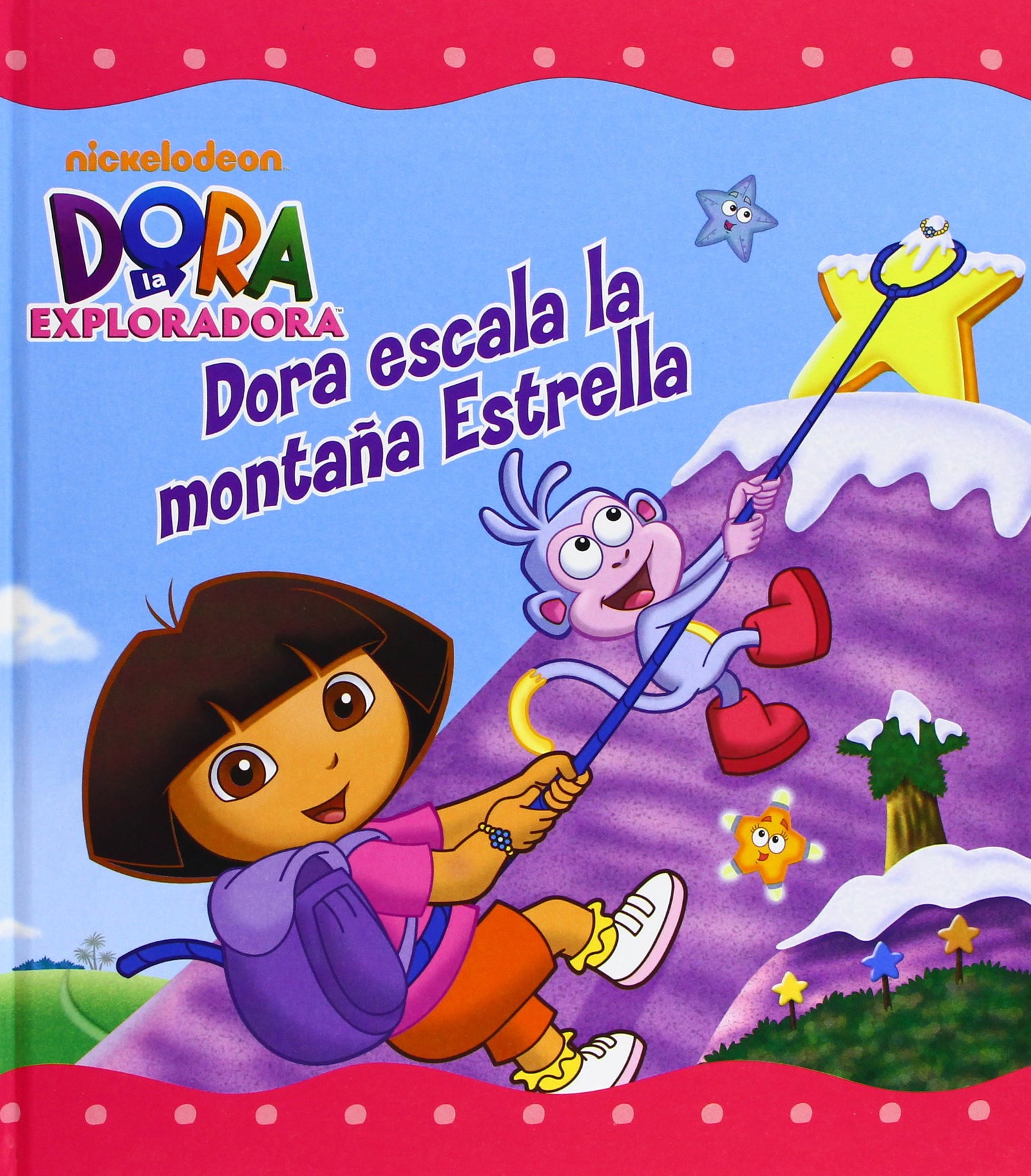 Dora la Exploradora. Un cuento - Dora escala la montaña Estrella (Nickelodeon)