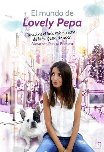 El mundo de Lovely Pepa: descubre el lado más personal de la bloguera de moda (PRESENTE PERFECTO)