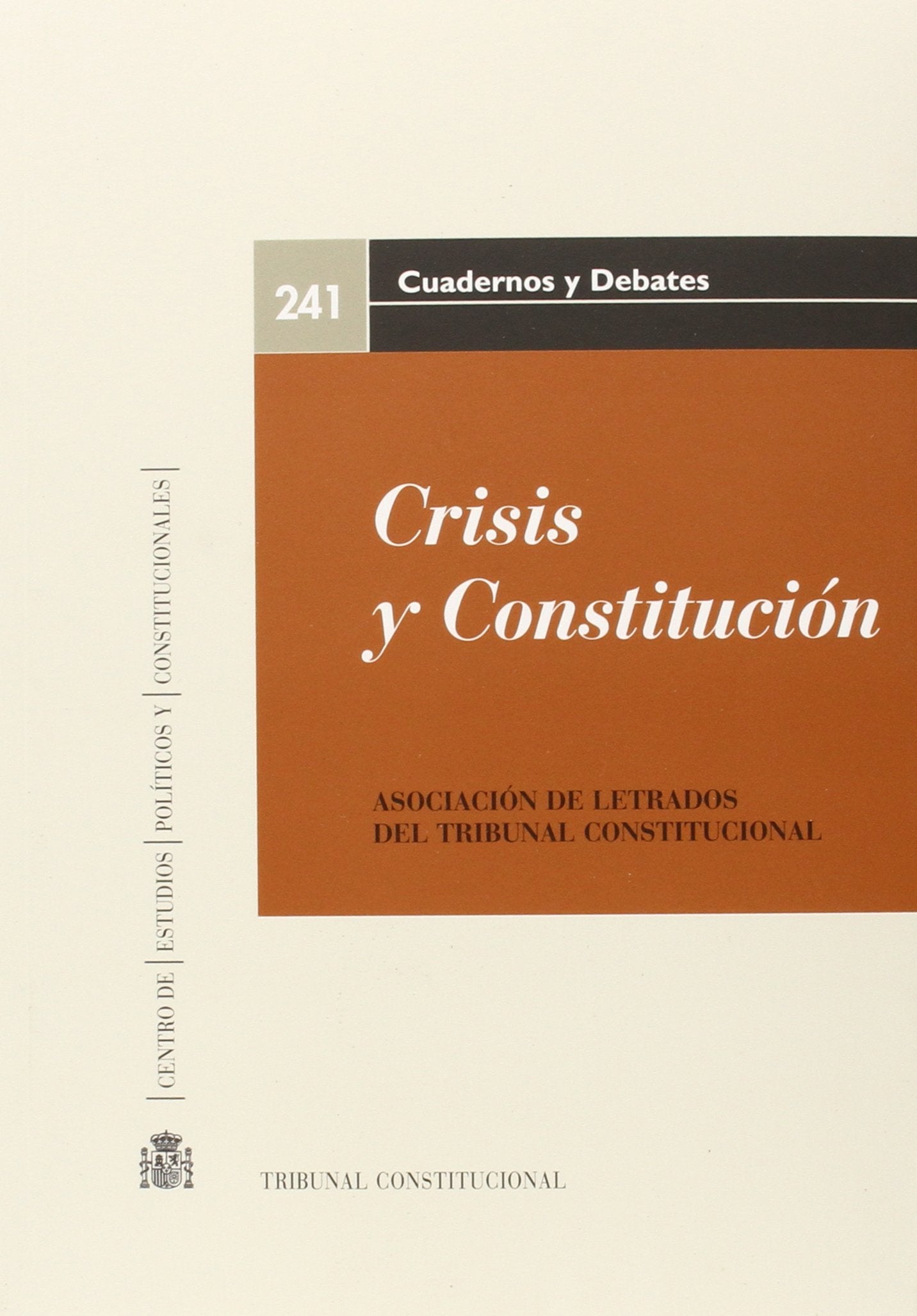 Crisis y Constitución: XIX Jornadas de la Asociación de Letrados del Tribunal Constitucional: 241 (Cuadernos y debates)