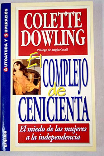 Complejo de cenicienta, el. el miedo de las mujeres a la independencia