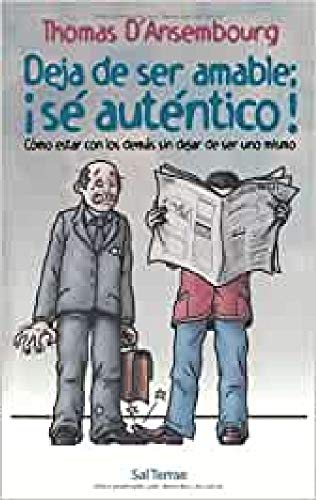 Deja de ser amable: ¡sé auténtico!: Cómo estar con los demás sin dejar de ser uno mismo: 78 (Proyecto)