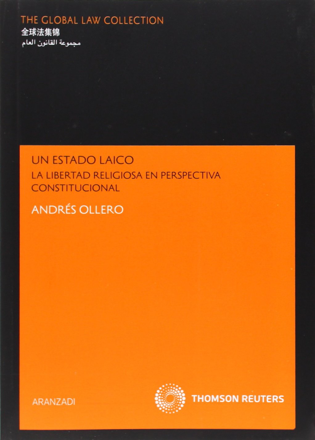 Un estado laico - La libertad religiosa en perspectiva constitucional (The Global Law Collection)