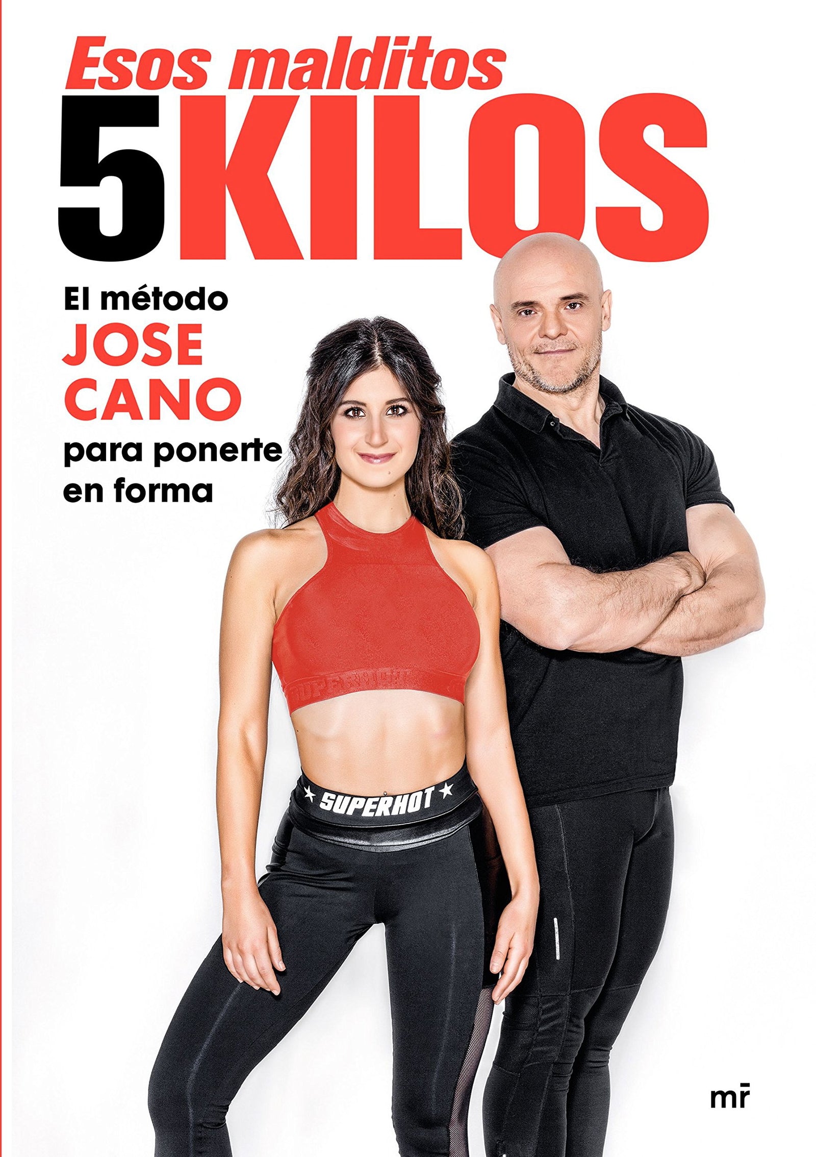 Esos malditos 5 kilos: El método JOSE CANO para mantenerte en forma (SIN COLECCION)