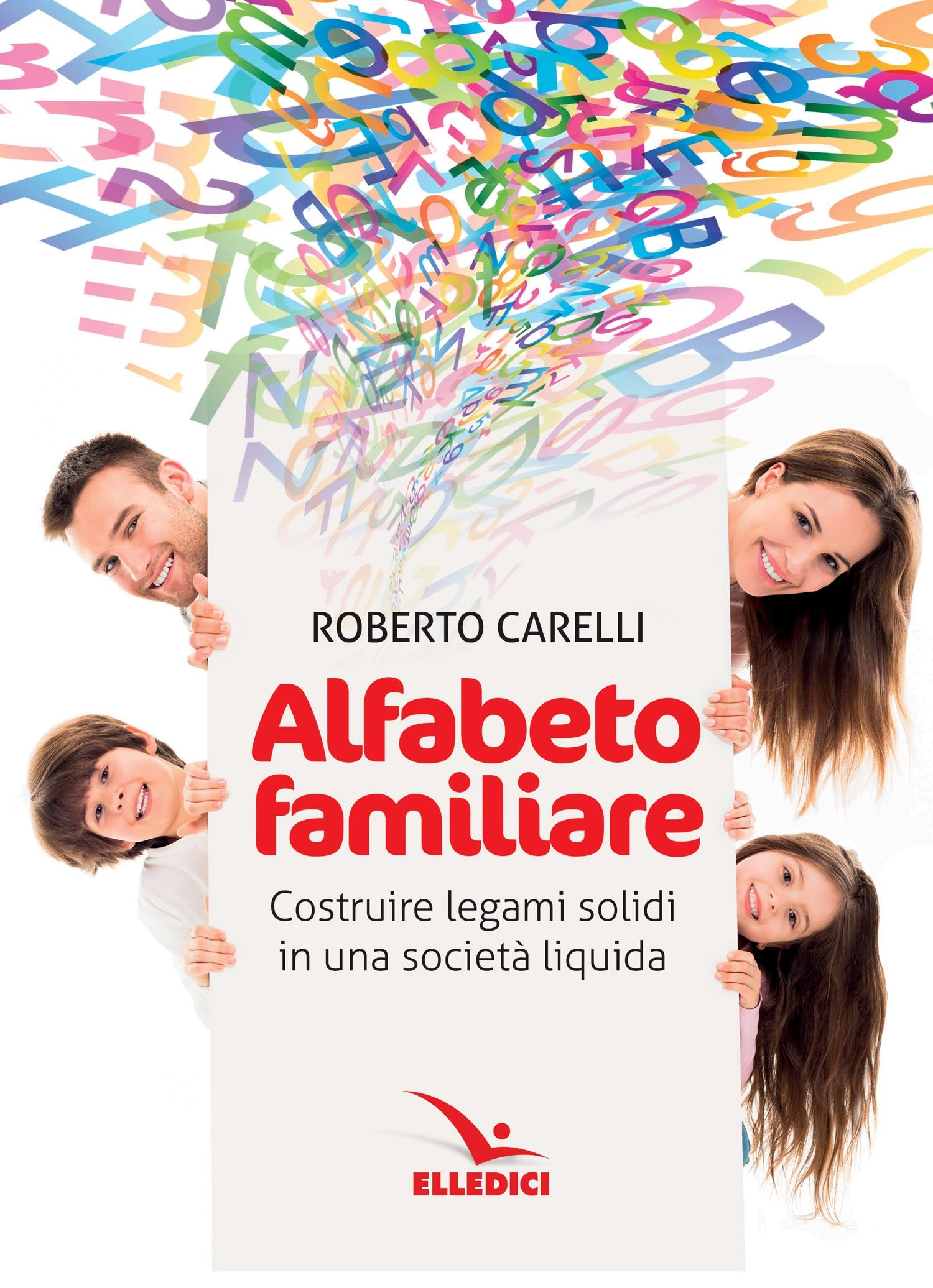 Alfabeto familiare. Costruire legami solidi in una società liquida (Matrimonio e famiglia)