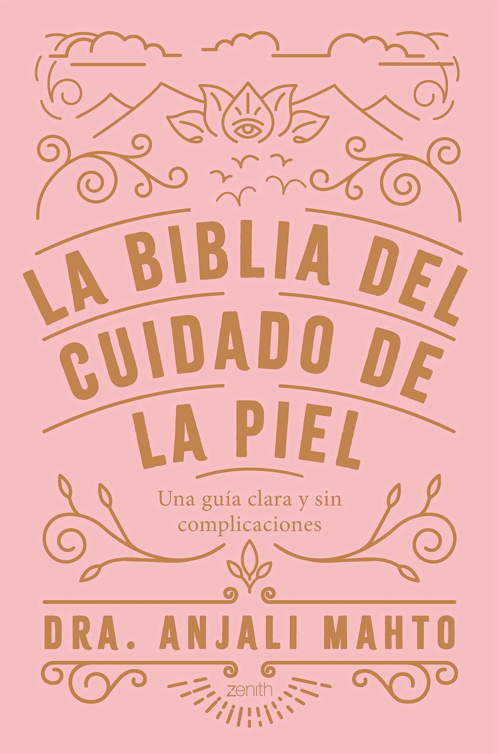 La biblia del cuidado de la piel: Una guía clara y sin complicaciones (Zenith Her)