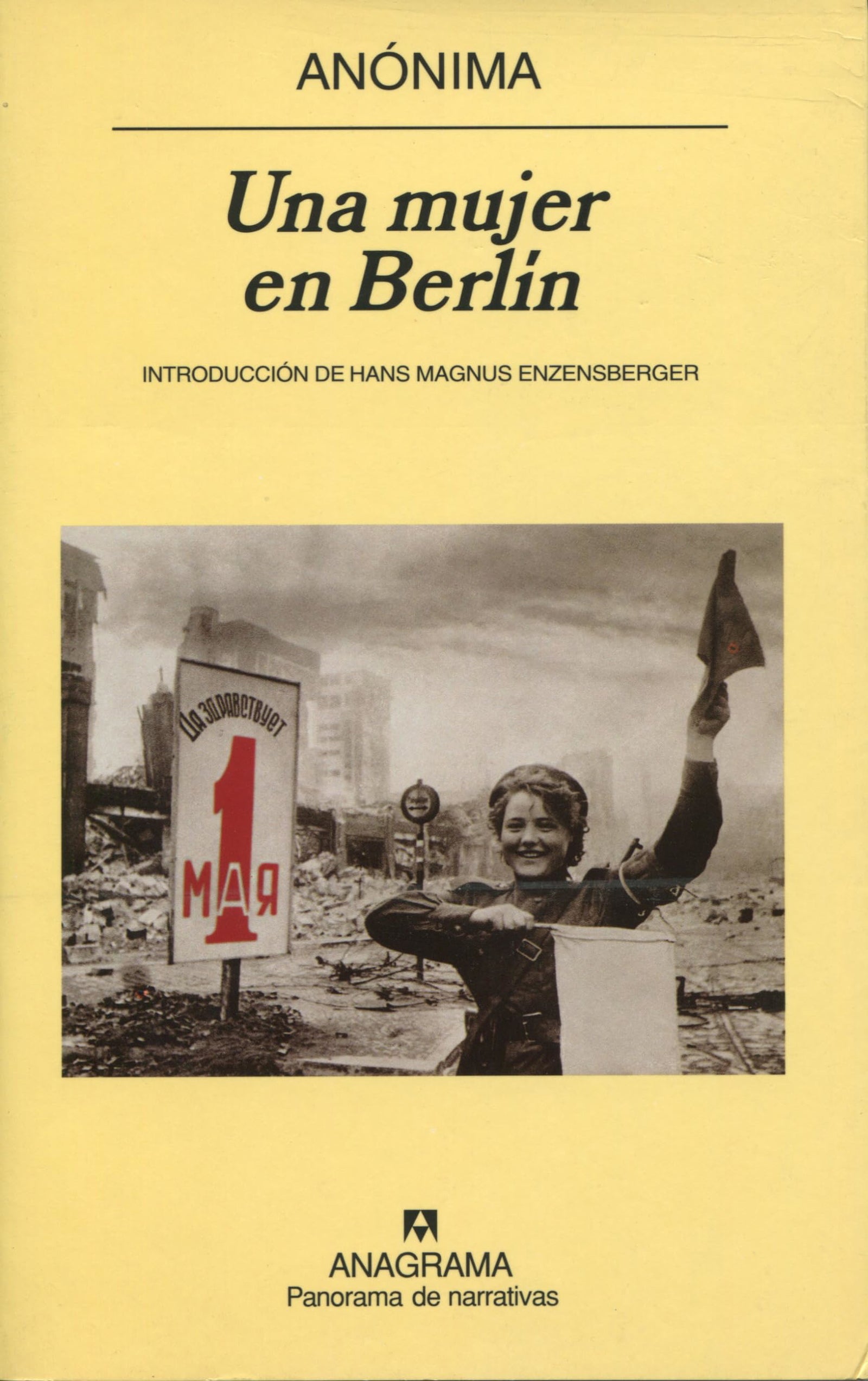 Una mujer en Berlín: Anotaciones de diario escritas entre el 20 de abril y el 22 de junio de 1945: 619 (Panorama de narrativas)