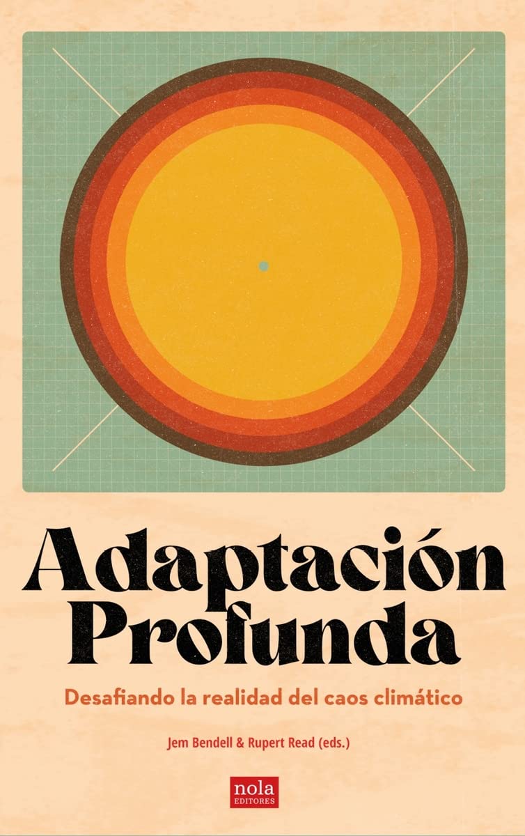 Adaptación profunda: Desafiando las realidades del caos climático: 8 (Ideas)
