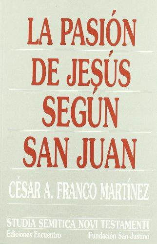 La Pasión de Jesús según san Juan (Studia Semitica Novi Testamenti)