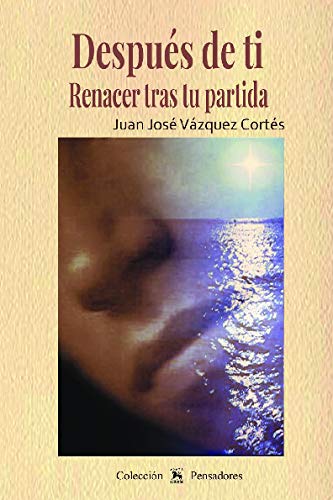Después de ti.: Renacer tras tu partida: 3 (PENSADORES)