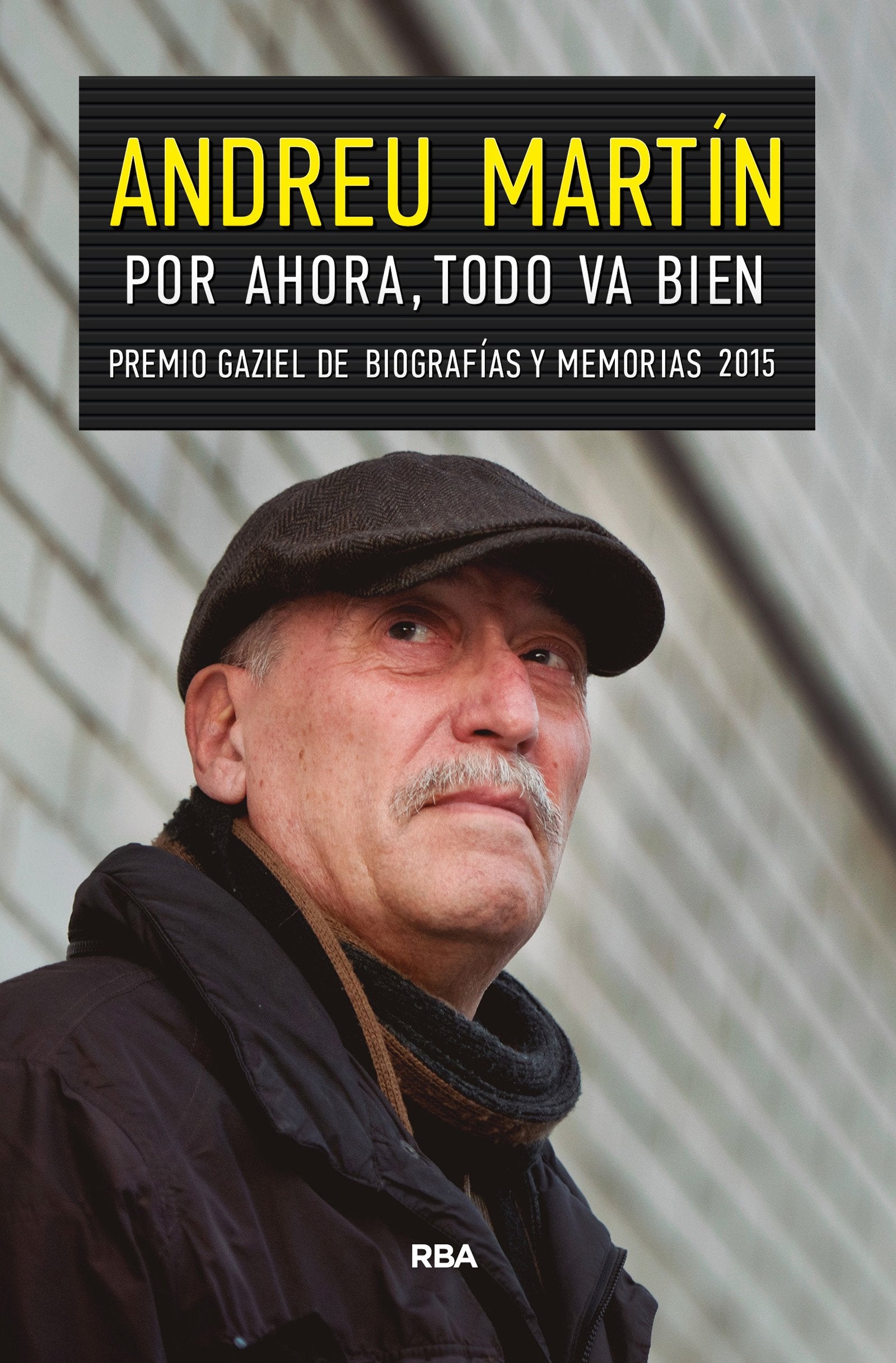 Por ahora, todo va bien: Premio Gaziel de Biografías y Memorias 2015 (Otros No Ficción)