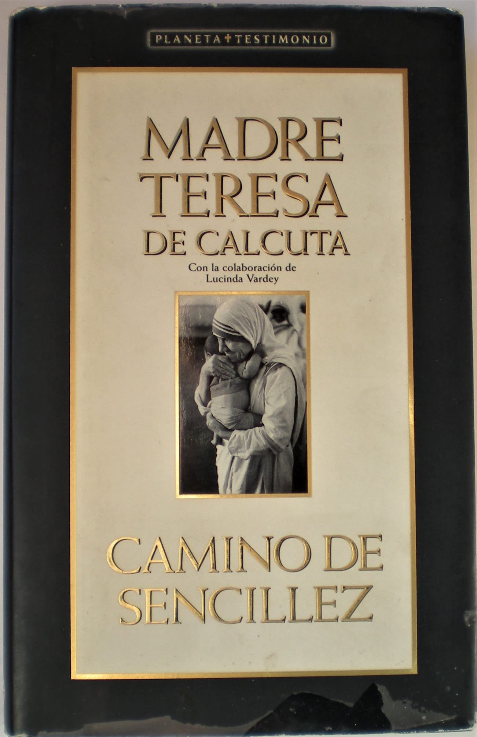 Camino de sencillez - madre Teresa de calcuta (Testimonio (planeta))