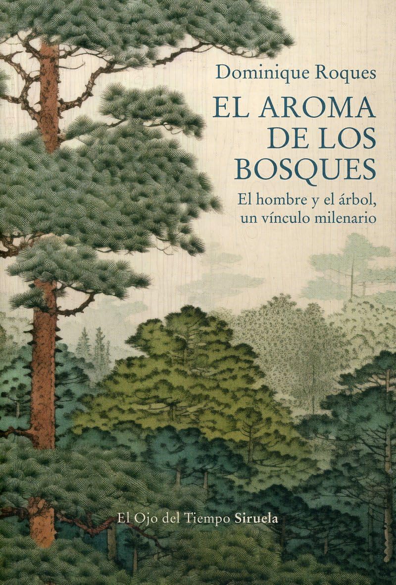 El aroma de los bosques: El hombre y el árbol, un vínculo milenario: 158 (El Ojo del Tiempo)