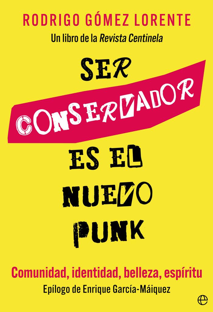 SER CONSERVADOR ES EL NUEVO PUNK: Comunidad, identidad, belleza, espíritu (ENSAYO)