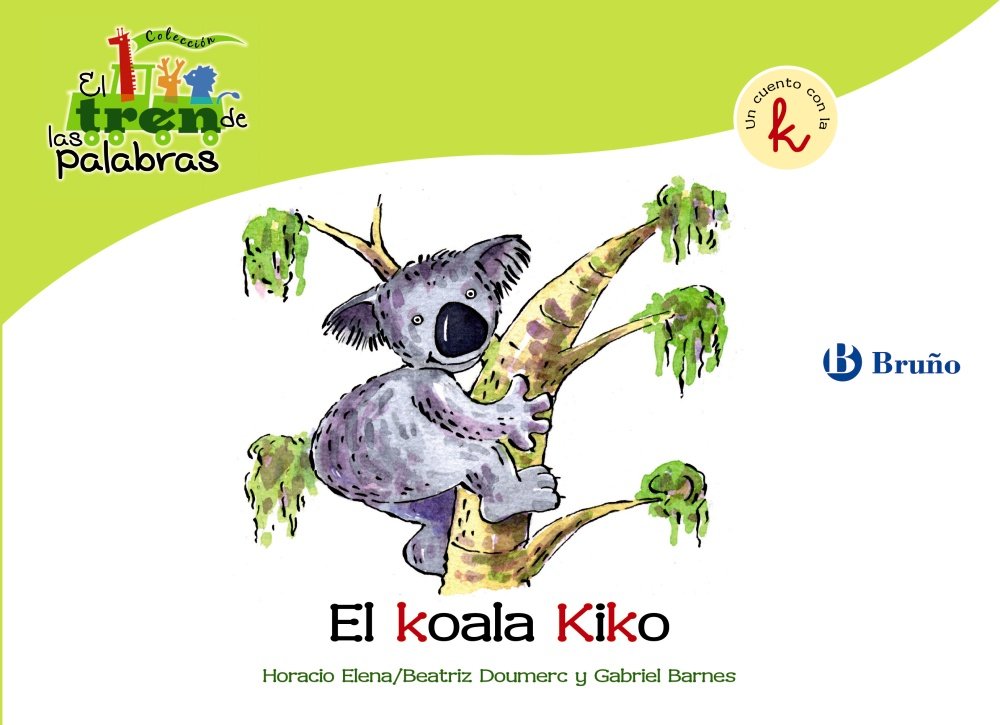 El koala Kiko: Un cuento con la K (Castellano - A PARTIR DE 3 AÑOS - LIBROS DIDÁCTICOS - El tren de las palabras)