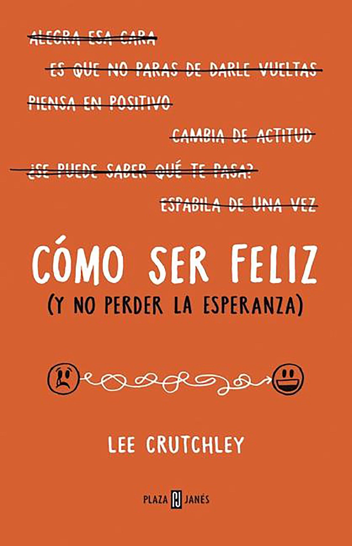 Cómo ser feliz (y no perder la esperanza) (Obras diversas)