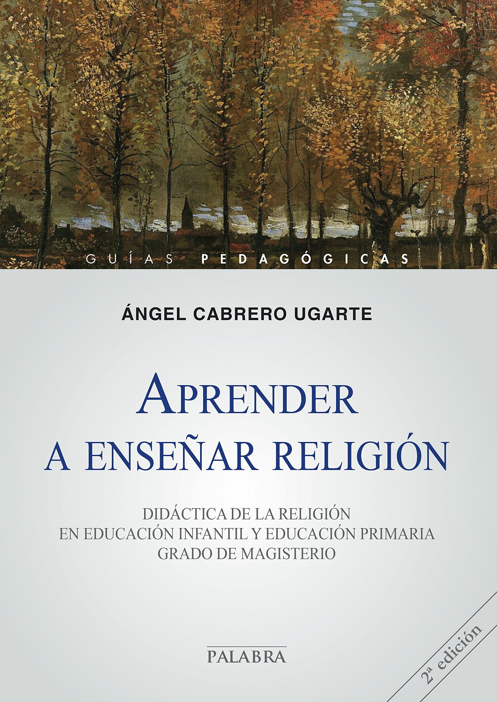 Aprender a enseñar religión: Didáctica de la religión en educación infantil y educación primaria. Grado de Magisterio (Guías pedagógicas)