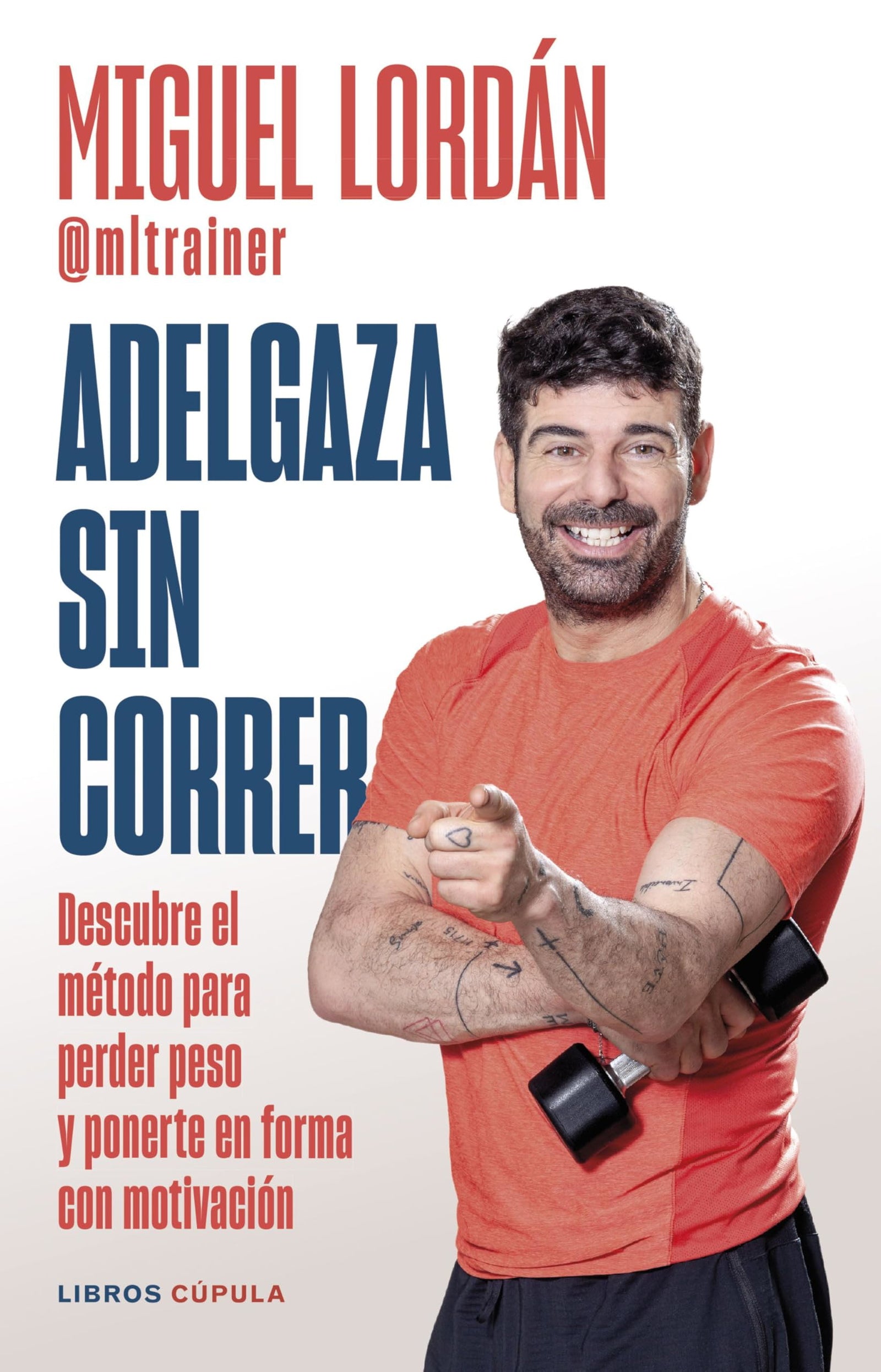 Adelgaza sin correr: Descubre el método para perder peso y ponerte en forma con motivación (Divulgación)