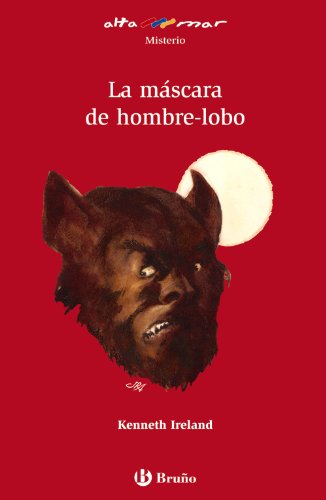 La máscara de hombre-lobo (Castellano - A Partir De 12 Años - Altamar)