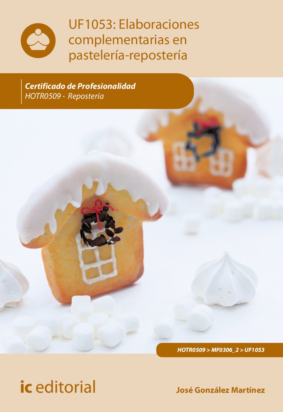 Elaboraciones complementarias en pastelería-repostería. HOTR0509 - Repostería (SIN COLECCION)