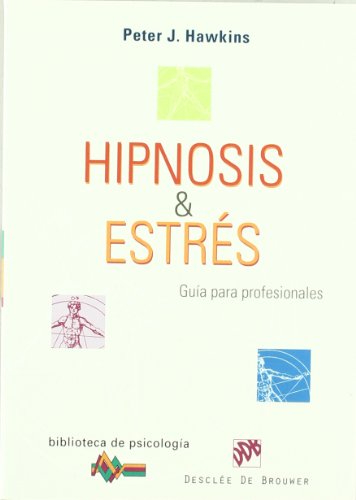 Hipnosis y Estrés. Guía para profesionales: 147 (Biblioteca de Psicología)