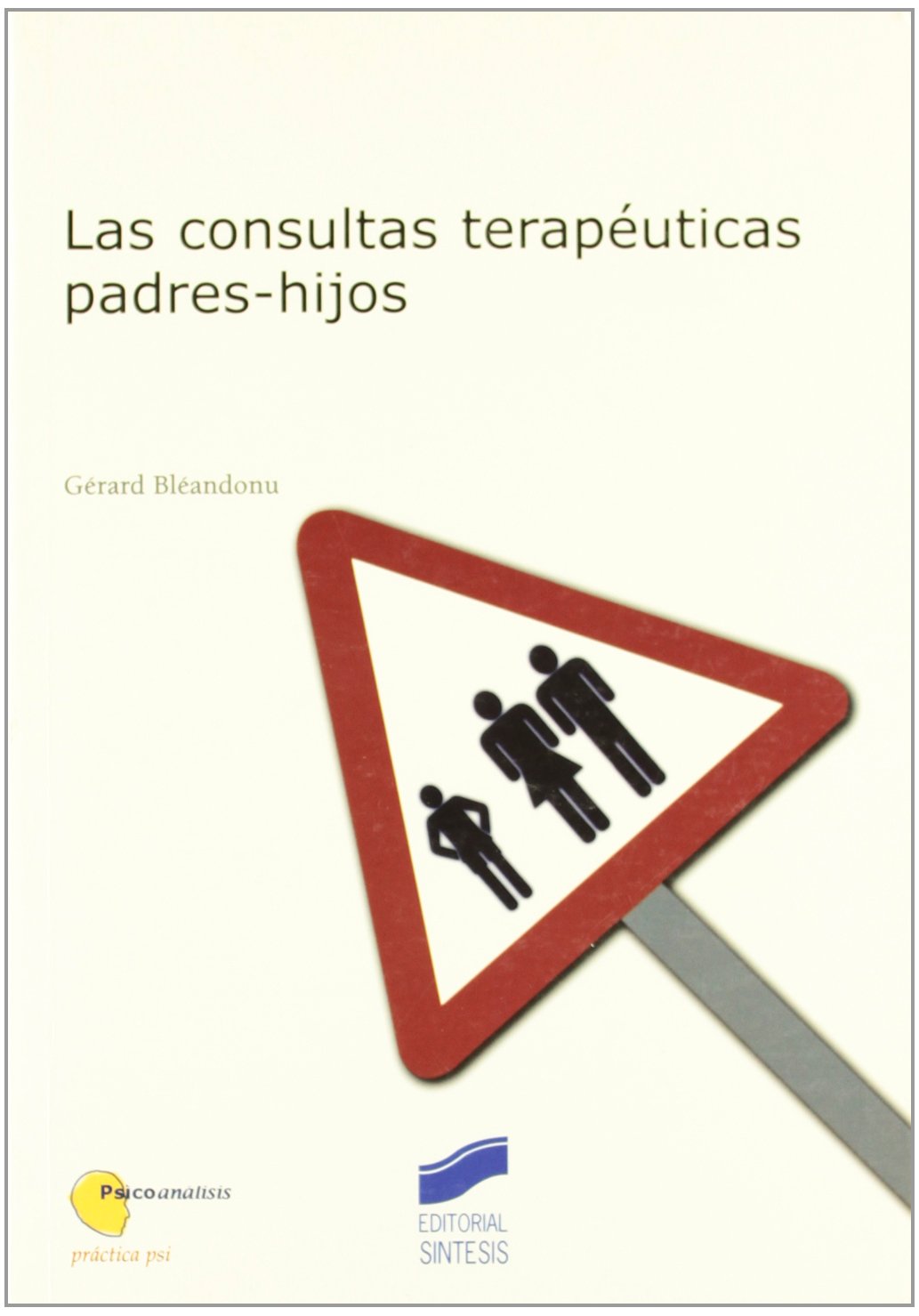 Las consultas terapéuticas padres-hijos: 1 (Psicoanálisis. Práctica psi)