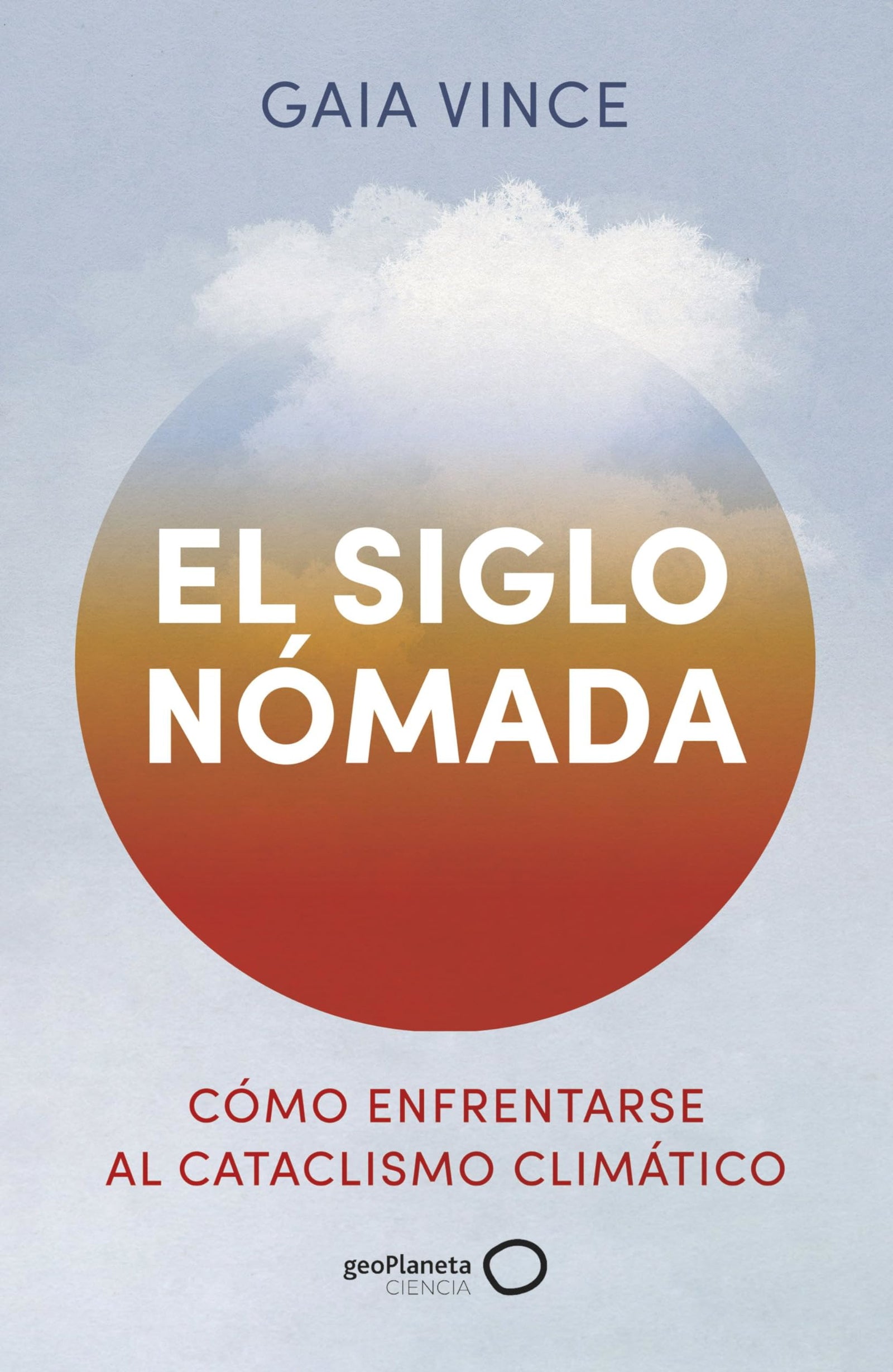 El siglo nómada: Cómo enfrentarse al cataclismo climático (geoPlaneta Ciencia)