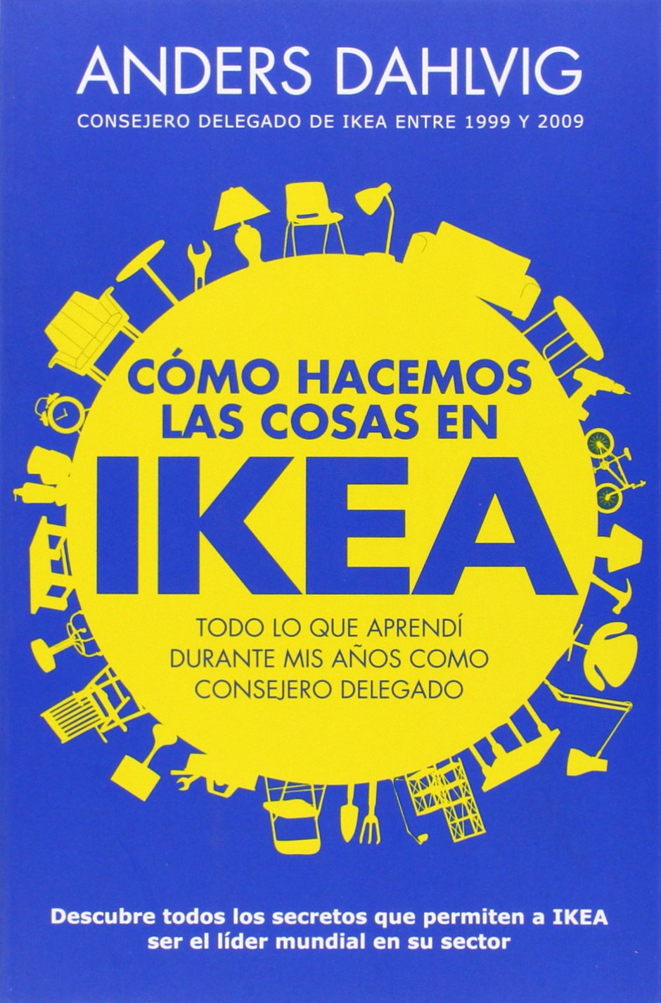 Cómo hacemos las cosas en Ikea: Todo lo que aprendí durante mis años como consejero delegado (Gestión 2000)