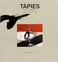 Tàpies. Vol. IV: 1976-1981 (Obras completas)