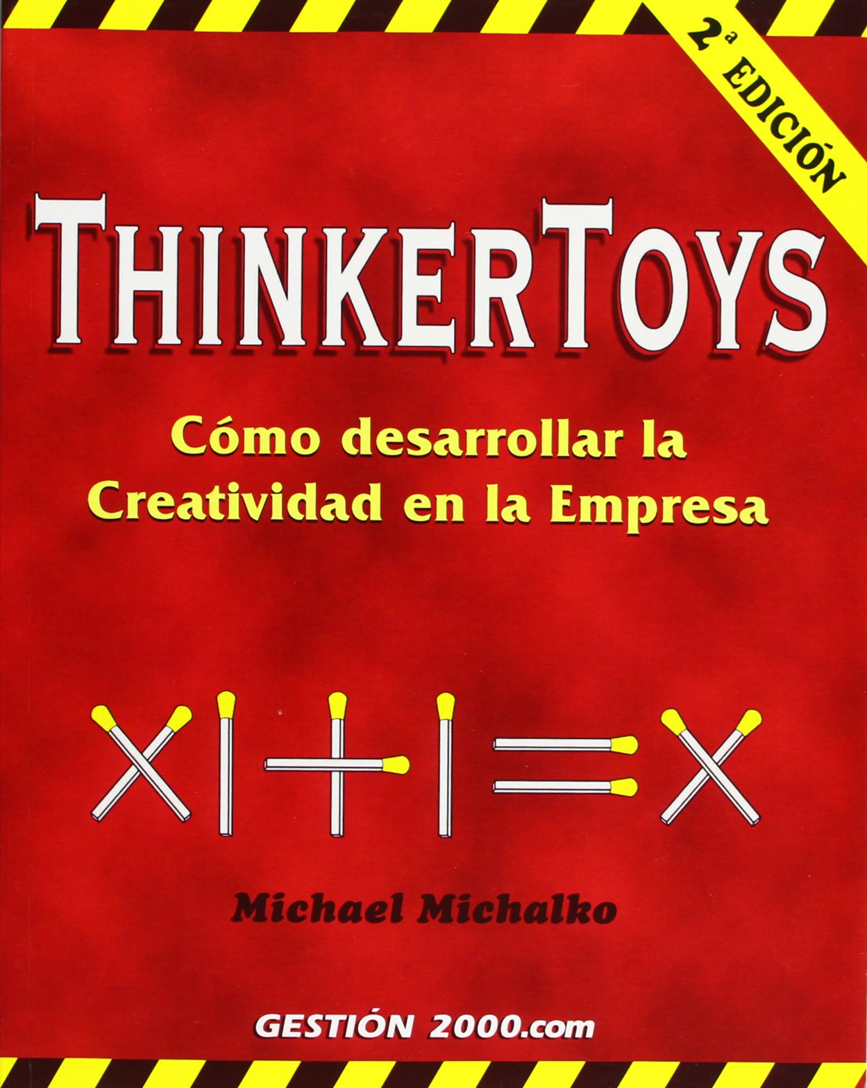 ThinkerToys: Cómo desarrollar la creatividad en la empresa: 1 (MANAGEMENT)