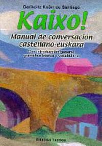 Kaixo! - Manual De Conversacion Castellano-euskara (SIN COLECCION)
