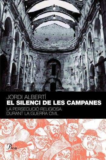 El silenci de les campanes.: La persecució religiosa durant la Guerra Civil (PERFILS)