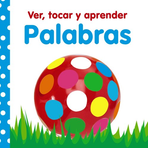 Ver, tocar y aprender. Palabras (Castellano - A Partir De 0 Años - Libros Con Texturas - Ver, Tocar Y Aprender)