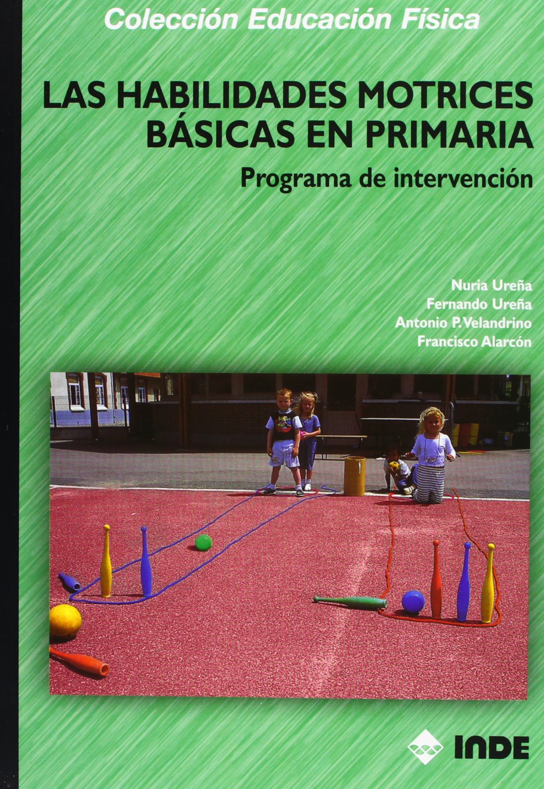 Las Habilidades Motrices Básicas En Primaria (Educación Física... y su enseñanza en Educación Infantil y Primaria) - 9788497290883: Programa de intervención: 170