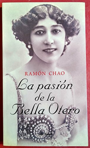 La pasión de la bella Otero: 1 (OTROS LIB. EN EXISTENCIAS S.BARRAL)