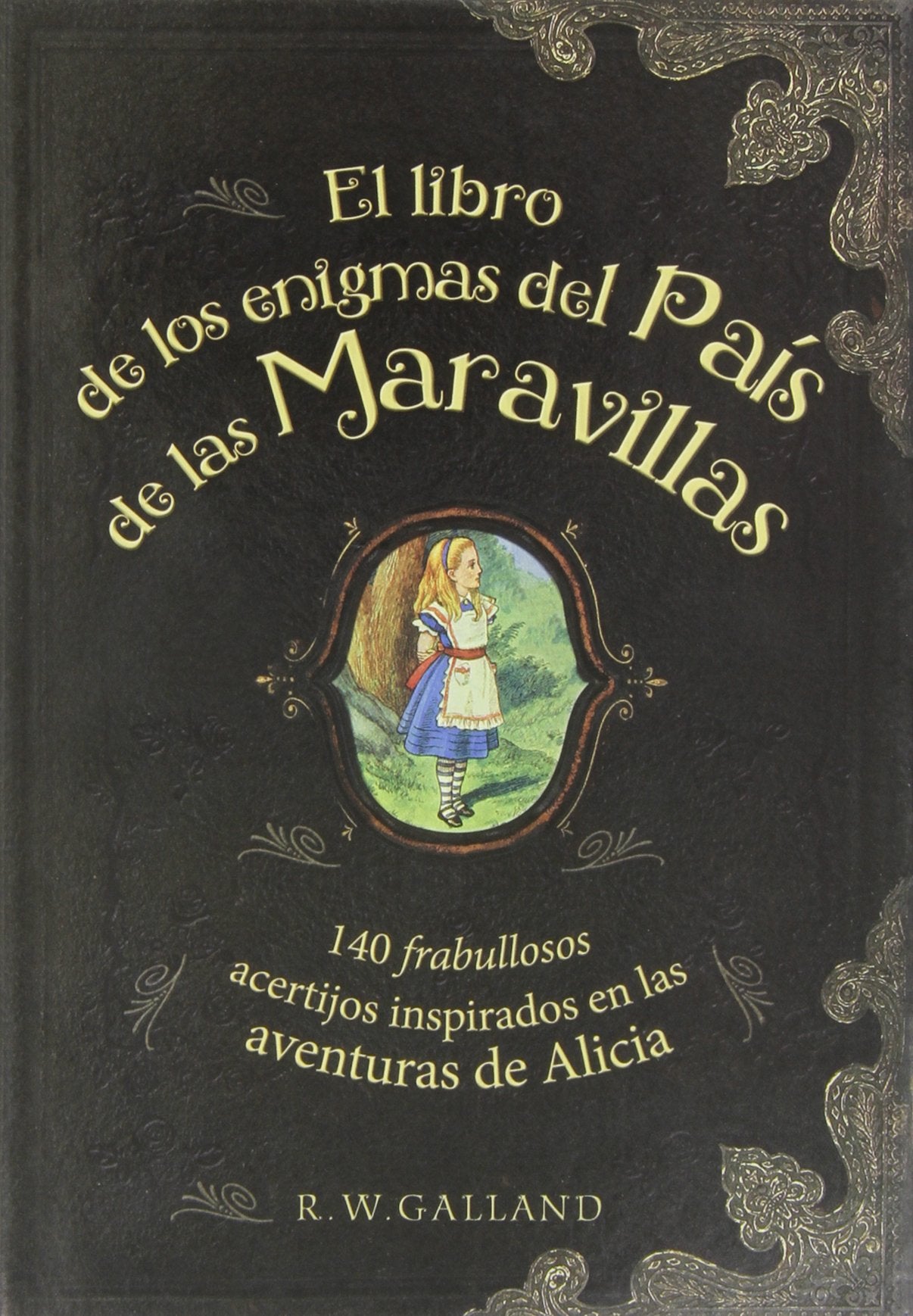 El libro de los enigmas del País de las Maravillas: 140 frabullosos acertijos inspirados en las aventuras de Alicia (Ocio, entretenimiento y viajes)