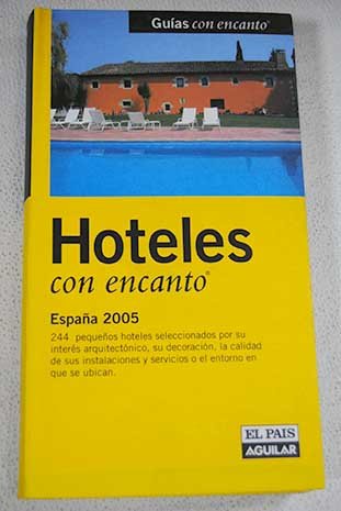 Hoteles con encanto España 2005 (Guias Con Encanto)