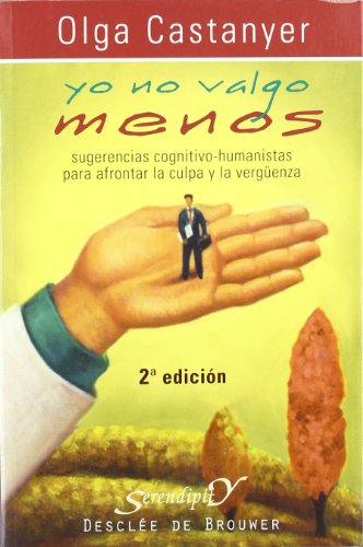 Yo no valgo menos: Sugerencias cognitivo-conductuales para afrontar la culpa y la vergüenza: 129 (Serendipity)