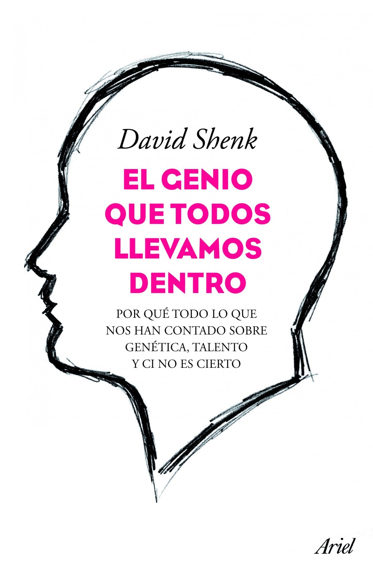 El genio que todos llevamos dentro: Por qué todo lo que nos han contado sobre genética, talento y CI no es cierto (Ariel)