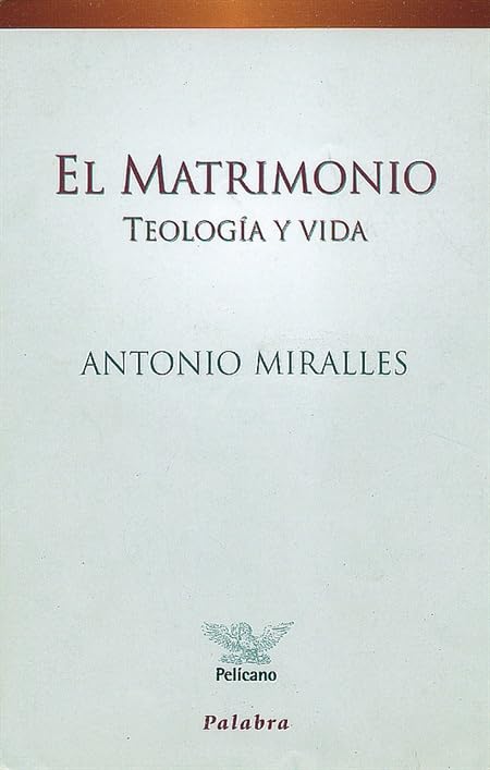 El Matrimonio: Teología y vida (Pelícano)