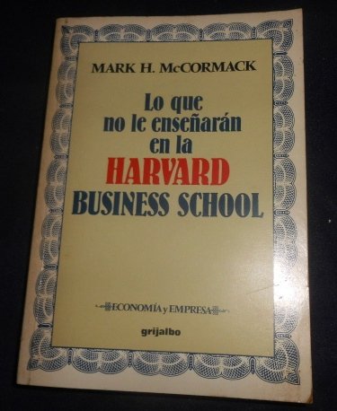 Lo que no le enseñaran en la harvard business school