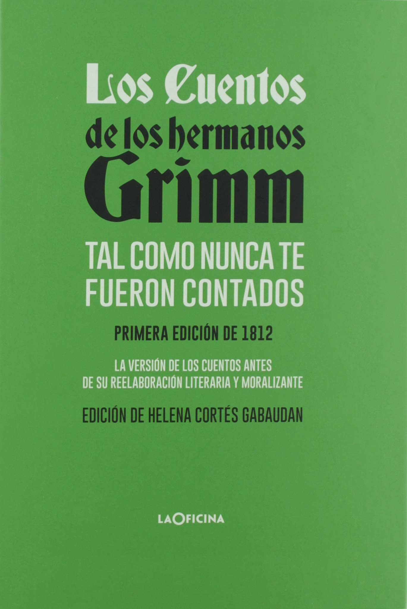 Los cuentos de los hermanos Grimm tal como nunca te fueron contados (NARRATIVA)
