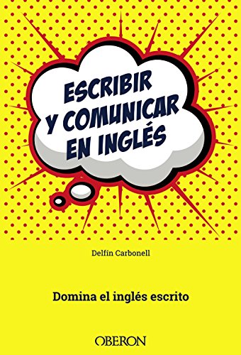 Escribir y comunicar en inglés: Domina el inglés escrito (Libros singulares)